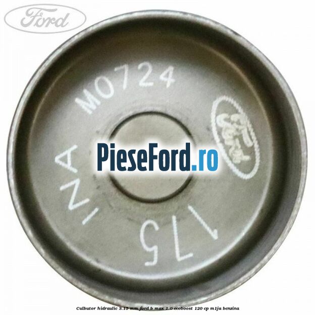 Culbutor hidraulic 3.15 mm Ford B-Max 1.0 EcoBoost 120 cp M1JA benzina