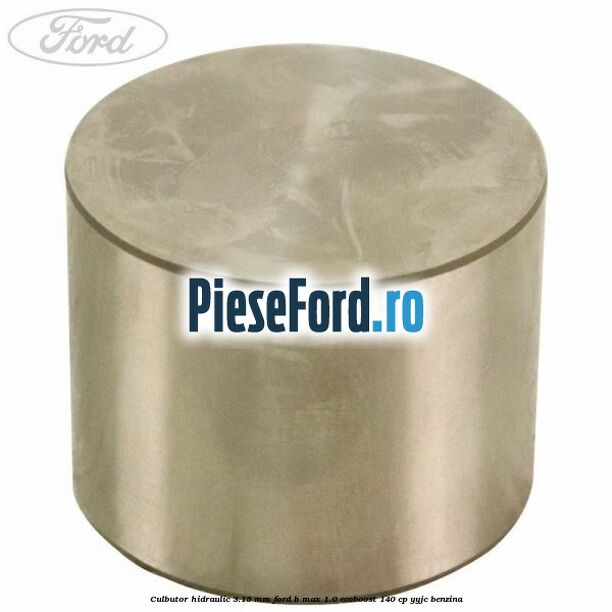 Culbutor hidraulic 3.15 mm Ford B-Max 1.0 EcoBoost 140 cp YYJC benzina