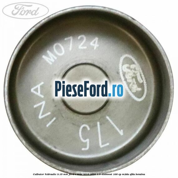 Culbutor hidraulic 3.15 mm Ford C-Max 2016-2020 1.0 EcoBoost 100 cp M2DA, SFDA benzina