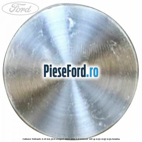Culbutor hidraulic 3.15 mm Ford EcoSport 2019-2023 1.0 EcoBoost 125 cp M1JC, M1JJ, M1JU benzina