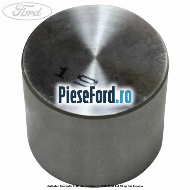 Culbutor hidraulic 3.15 mm Ford Fiesta 1989-1996 1.6 88 cp LUH benzina