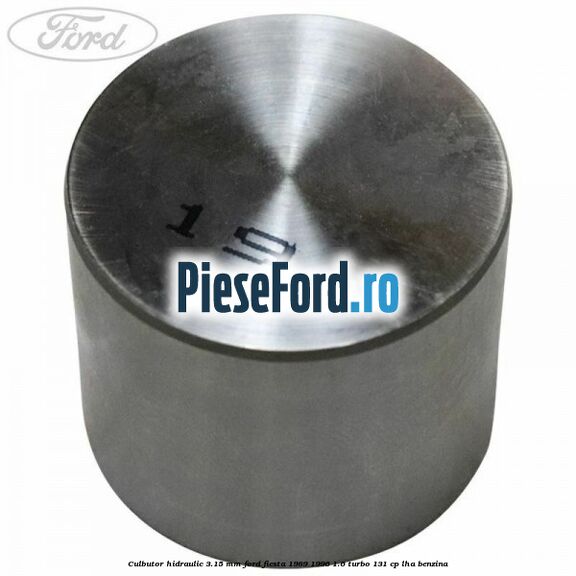 Culbutor hidraulic 3.15 mm Ford Fiesta 1989-1996 1.6 Turbo 131 cp LHA benzina