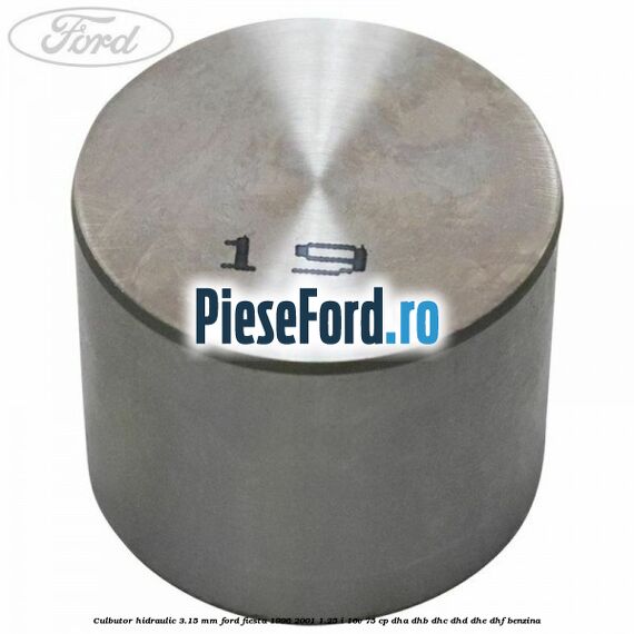 Culbutor hidraulic 3.15 mm Ford Fiesta 1996-2001 1.25 i 16V 75 cp DHA, DHB, DHC, DHD, DHE, DHF benzina