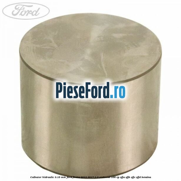 Culbutor hidraulic 3.15 mm Ford Fiesta 2013-2017 1.0 EcoBoost 100 cp Culbutor hidraulic 3.15 mm Ford Fiesta 2013-2017 1.0 EcoBoost 100 cp SFJA, SFJB, SFJC, SFJD benzina