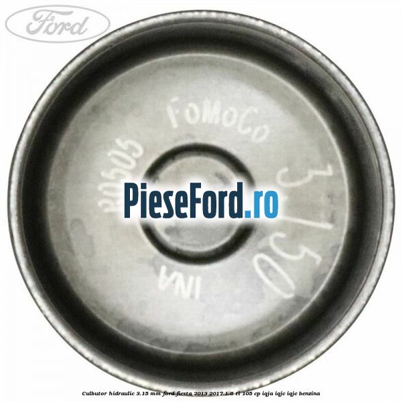 Culbutor hidraulic 3.15 mm Ford Fiesta 2013-2017 1.6 Ti 105 cp IQJA, IQJC, IQJE benzina