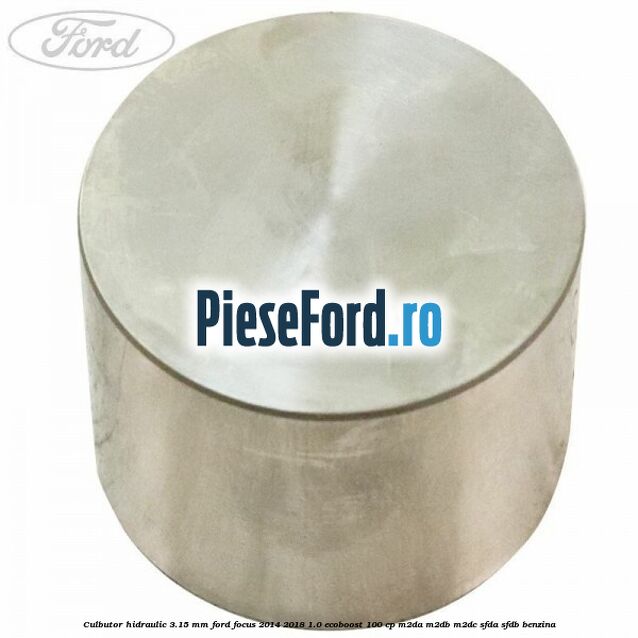 Culbutor hidraulic 3.15 mm Ford Focus 2014-2018 1.0 EcoBoost 100 cp