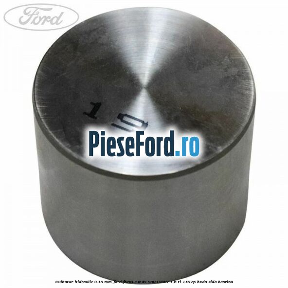 Culbutor hidraulic 3.15 mm Ford Focus C-Max 2003-2007 1.6 Ti 115 cp HXDA, SIDA benzina