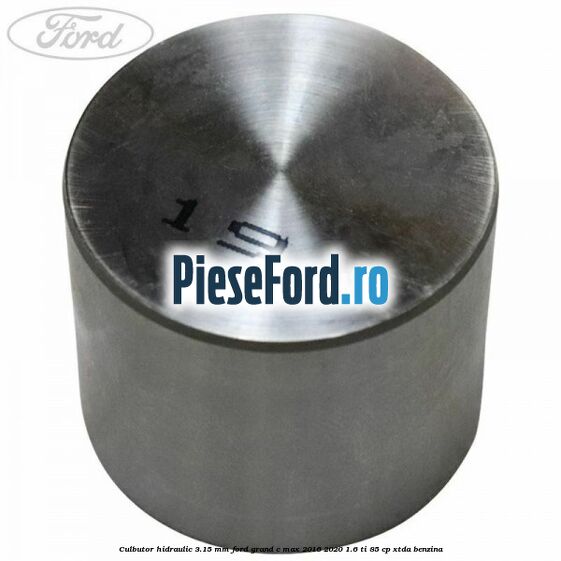 Culbutor hidraulic 3.15 mm Ford Grand C-Max 2016-2020 1.6 Ti 85 cp Culbutor hidraulic 3.15 mm Ford Grand C-Max 2016-2020 1.6 Ti 85 cp XTDA benzina