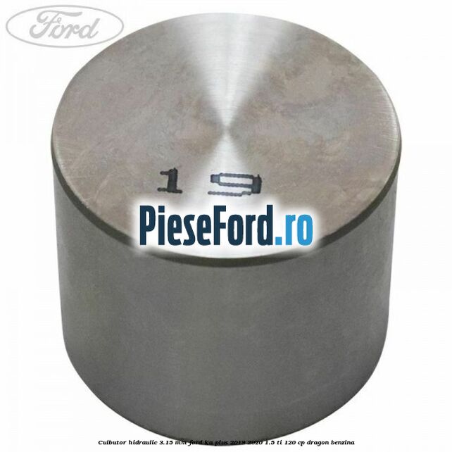Culbutor hidraulic 3.15 mm Ford Ka plus 2019-2020 1.5 Ti 120 cp dragon benzina