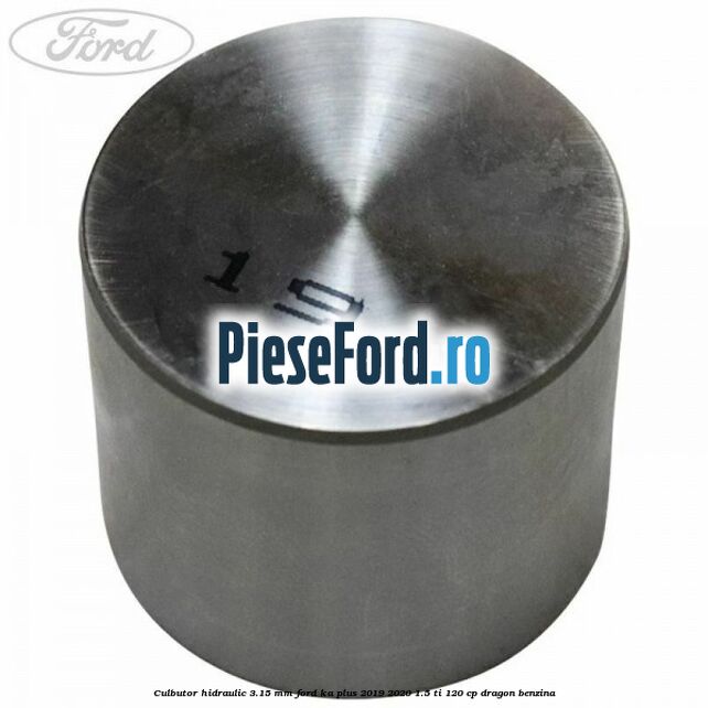 Culbutor hidraulic 3.15 mm Ford Ka plus 2019-2020 1.5 Ti 120 cp dragon benzina