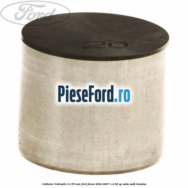 Culbutor hidraulic 3.175 mm Ford Focus 2004-2007 1.4 80 cp ASDA, ASDB benzina