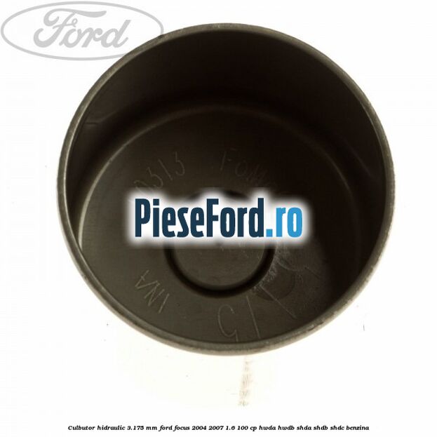 Culbutor hidraulic 3.175 mm Ford Focus 2004-2007 1.6 100 cp HWDA, HWDB, SHDA, SHDB, SHDC benzina