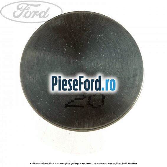 Culbutor hidraulic 3.175 mm Ford Galaxy 2007-2014 1.6 EcoBoost 160 cp JTWA, JTWB benzina