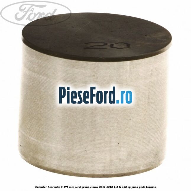 Culbutor hidraulic 3.175 mm Ford Grand C-Max 2011-2015 1.6 Ti 125 cp PNDA, PNDD benzina