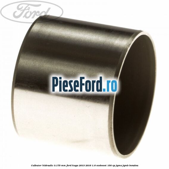 Culbutor hidraulic 3.175 mm Ford Kuga 2013-2016 1.6 EcoBoost 150 cp JQMA, JQMB benzina