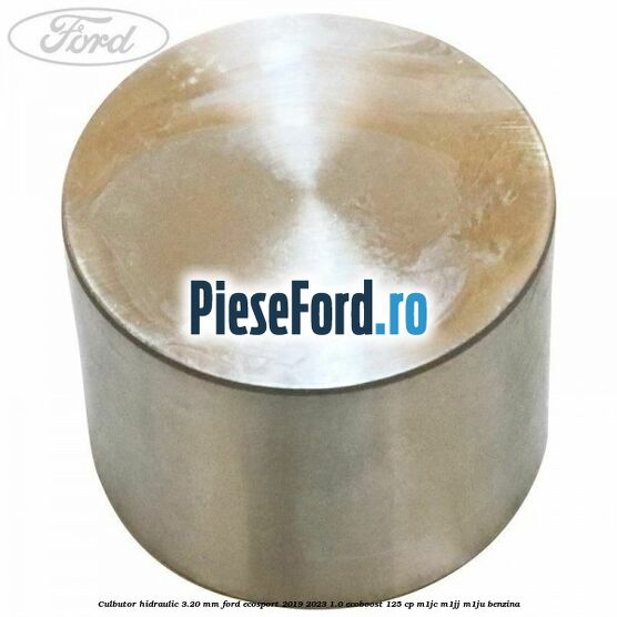 Culbutor hidraulic 3.20 mm Ford EcoSport 2019-2023 1.0 EcoBoost 125 cp M1JC, M1JJ, M1JU benzina