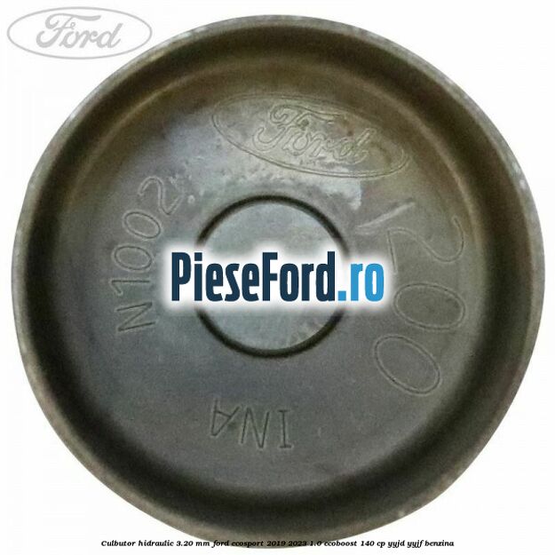 Culbutor hidraulic 3.20 mm Ford EcoSport 2019-2023 1.0 EcoBoost 140 cp Culbutor hidraulic 3.20 mm Ford EcoSport 2019-2023 1.0 EcoBoost 140 cp YYJD, YYJF benzina