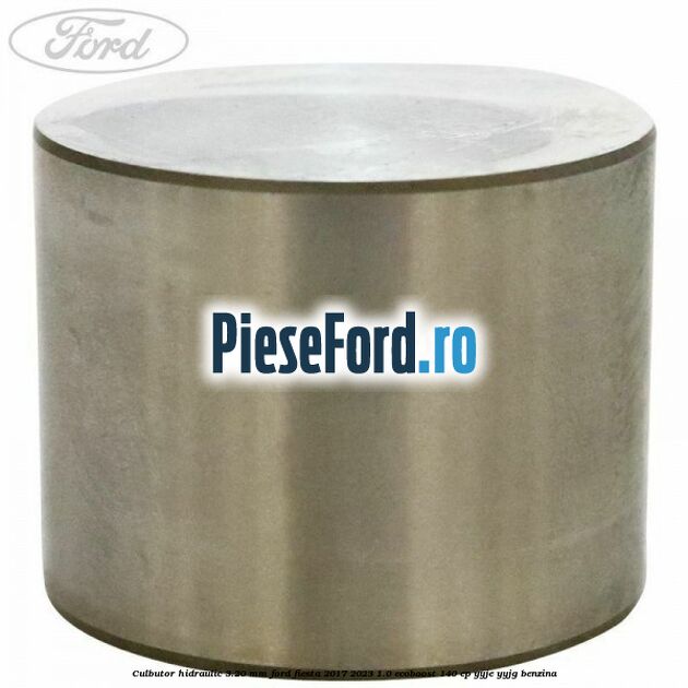 Culbutor hidraulic 3.20 mm Ford Fiesta 2017-2023 1.0 EcoBoost 140 cp Culbutor hidraulic 3.20 mm Ford Fiesta 2017-2023 1.0 EcoBoost 140 cp YYJE, YYJG benzina