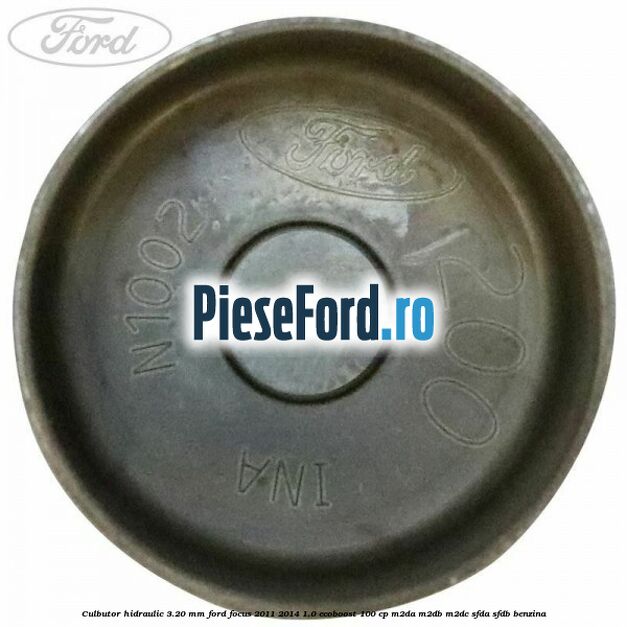 Culbutor hidraulic 3.20 mm Ford Focus 2011-2014 1.0 EcoBoost 100 cp M2DA, M2DB, M2DC, SFDA, SFDB benzina