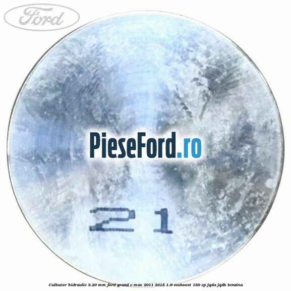 Culbutor hidraulic 3.20 mm Ford Grand C-Max 2011-2015 1.6 EcoBoost 150 cp JQDA, JQDB benzina
