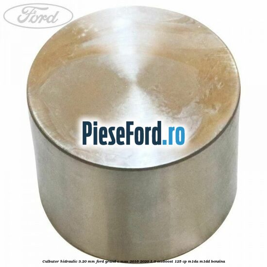 Culbutor hidraulic 3.20 mm Ford Grand C-Max 2016-2020 1.0 EcoBoost 125 cp M1DA, M1DD benzina