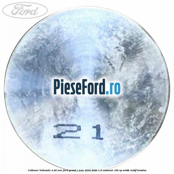 Culbutor hidraulic 3.20 mm Ford Grand C-Max 2016-2020 1.5 EcoBoost 150 cp M8DB, M8DF benzina