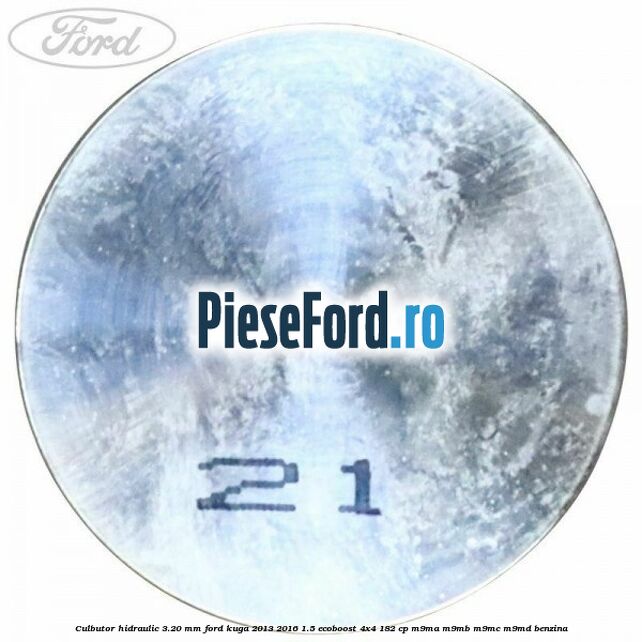Culbutor hidraulic 3.20 mm Ford Kuga 2013-2016 1.5 EcoBoost 4x4 182 cp M9MA, M9MB, M9MC, M9MD benzina