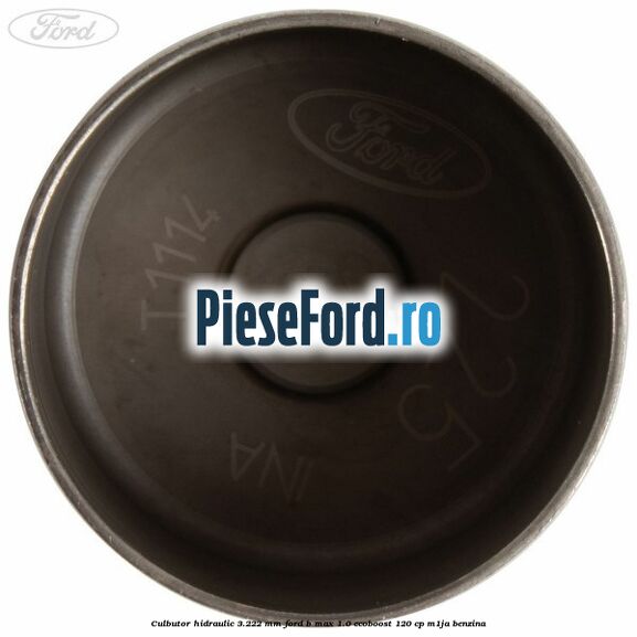 Culbutor hidraulic 3.222 mm Ford B-Max 1.0 EcoBoost 120 cp M1JA benzina