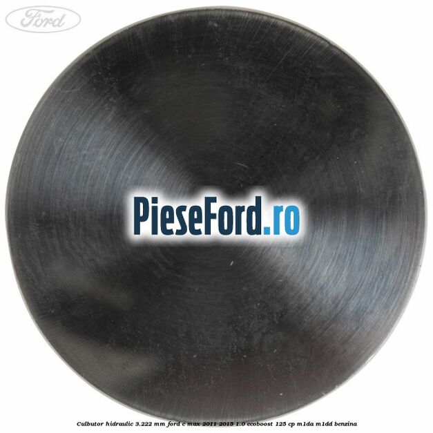 Culbutor hidraulic 3.222 mm Ford C-Max 2011-2015 1.0 EcoBoost 125 cp M1DA, M1DD benzina