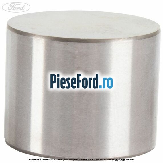 Culbutor hidraulic 3.222 mm Ford EcoSport 2019-2023 1.0 EcoBoost 140 cp YYJD, YYJF benzina