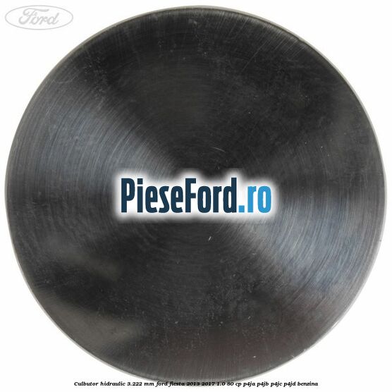 Culbutor hidraulic 3.222 mm Ford Fiesta 2013-2017 1.0 80 cp P4JA, P4JB, P4JC, P4JD benzina