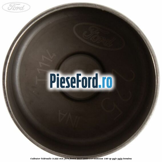 Culbutor hidraulic 3.222 mm Ford Fiesta 2017-2023 1.0 EcoBoost 140 cp YYJE, YYJG benzina