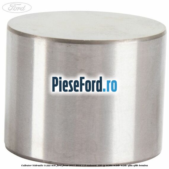 Culbutor hidraulic 3.222 mm Ford Focus 2011-2014 1.0 EcoBoost 100 cp M2DA, M2DB, M2DC, SFDA, SFDB benzina