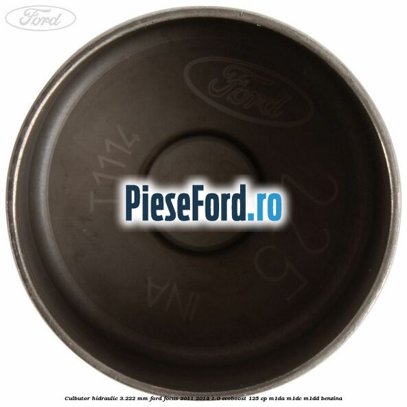 Culbutor hidraulic 3.222 mm Ford Focus 2011-2014 1.0 EcoBoost 125 cp M1DA, M1DC, M1DD benzina