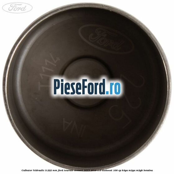 Culbutor hidraulic 3.222 mm Ford Tourneo Connect 2013-2018 1.0 EcoBoost 100 cp Culbutor hidraulic 3.222 mm Ford Tourneo Connect 2013-2018 1.0 EcoBoost 100 cp B3GA, M2GA, M2GB benzina