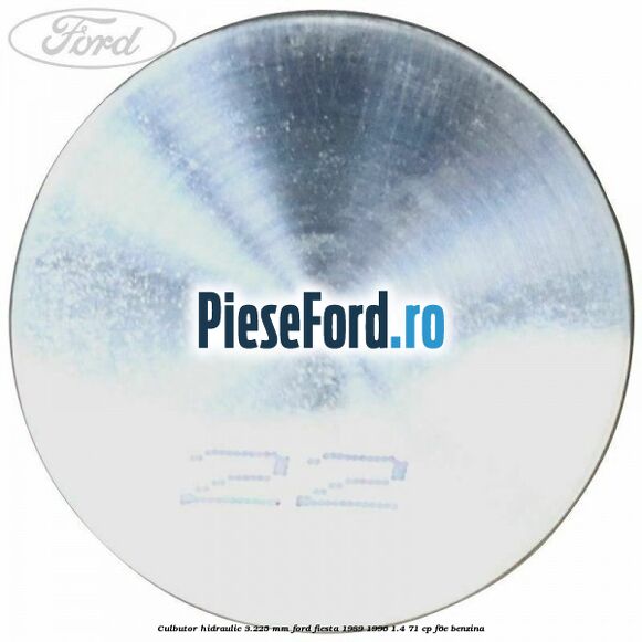 Culbutor hidraulic 3.225 mm Ford Fiesta 1989-1996 1.4 71 cp F6E benzina