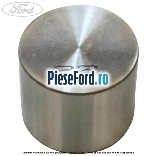 Culbutor hidraulic 3.225 mm Ford Fiesta 1996-2001 1.25 i 16V 75 cp DHA, DHB, DHC, DHD, DHE, DHF benzina