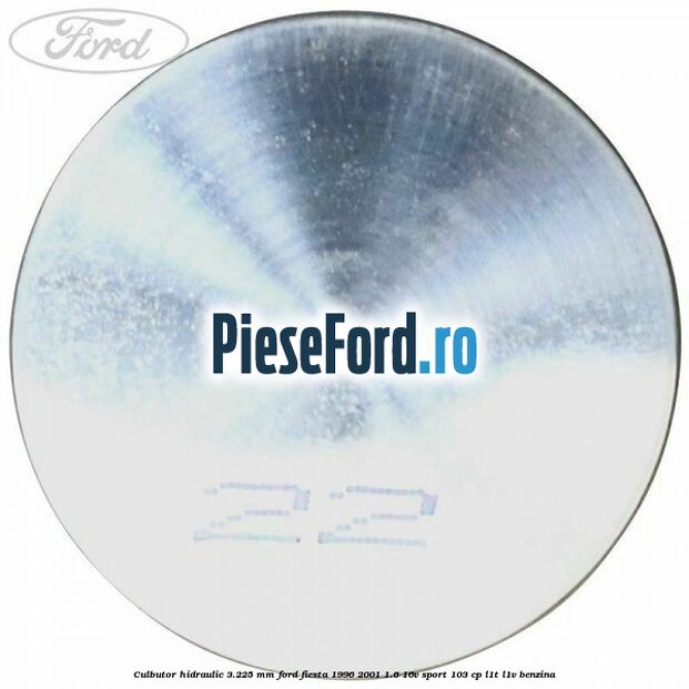 Culbutor hidraulic 3.225 mm Ford Fiesta 1996-2001 1.6 16V Sport 103 cp L1T, L1V benzina