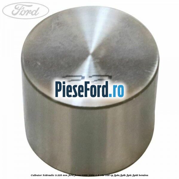 Culbutor hidraulic 3.225 mm Ford Focus 1998-2004 1.6 16V 100 cp FYDA, FYDB, FYDC, FYDD benzina