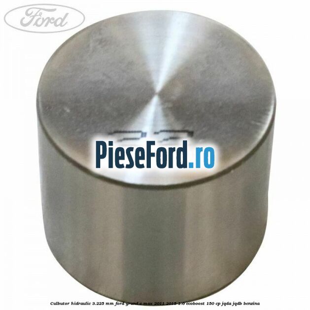 Culbutor hidraulic 3.225 mm Ford Grand C-Max 2011-2015 1.6 EcoBoost 150 cp JQDA, JQDB benzina