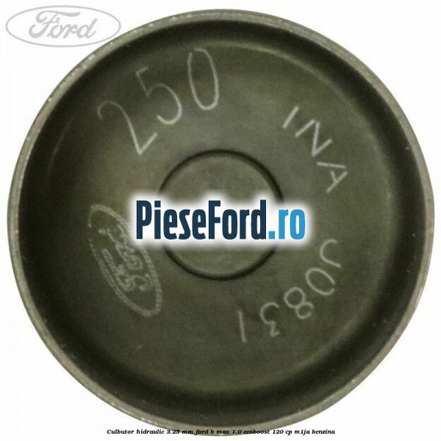 Culbutor hidraulic 3.25 mm Ford B-Max 1.0 EcoBoost 120 cp M1JA benzina