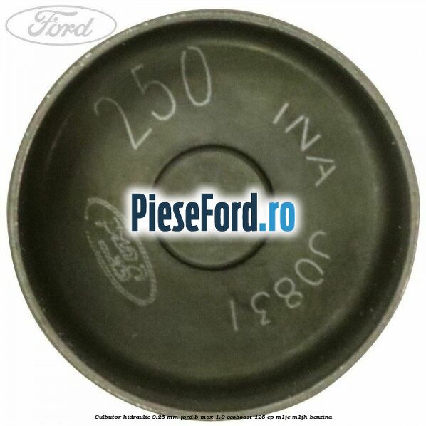 Culbutor hidraulic 3.25 mm Ford B-Max 1.0 EcoBoost 125 cp M1JE, M1JH benzina