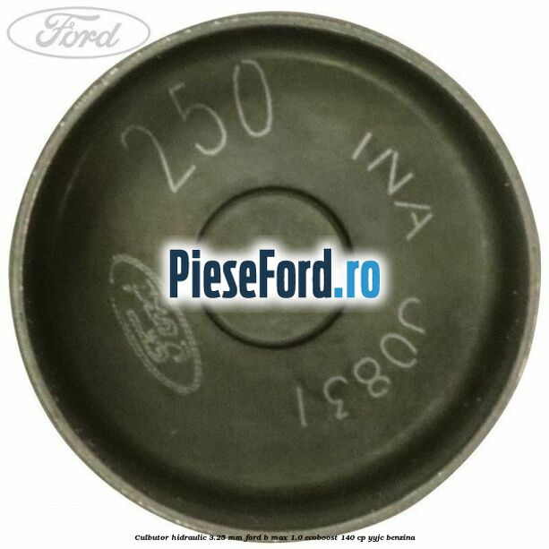 Culbutor hidraulic 3.25 mm Ford B-Max 1.0 EcoBoost 140 cp YYJC benzina