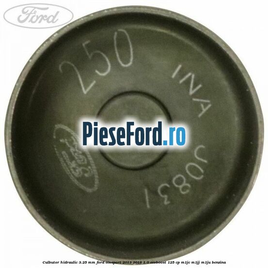 Culbutor hidraulic 3.25 mm Ford EcoSport 2013-2018 1.0 EcoBoost 125 cp M1JC, M1JJ, M1JU benzina