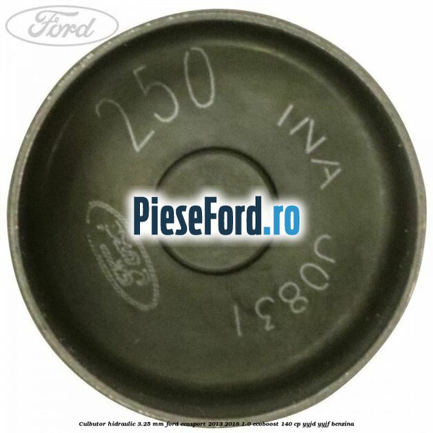 Culbutor hidraulic 3.25 mm Ford EcoSport 2013-2018 1.0 EcoBoost 140 cp YYJD, YYJF benzina