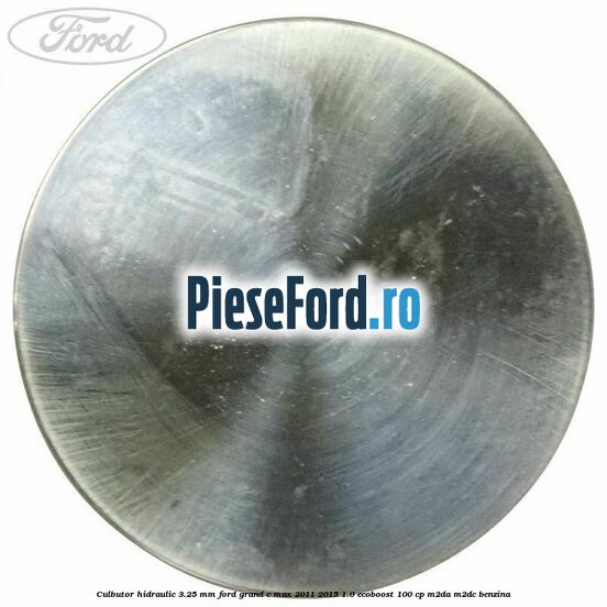Culbutor hidraulic 3.25 mm Ford Grand C-Max 2011-2015 1.0 EcoBoost 100 cp Culbutor hidraulic 3.25 mm Ford Grand C-Max 2011-2015 1.0 EcoBoost 100 cp M2DA, M2DC benzina