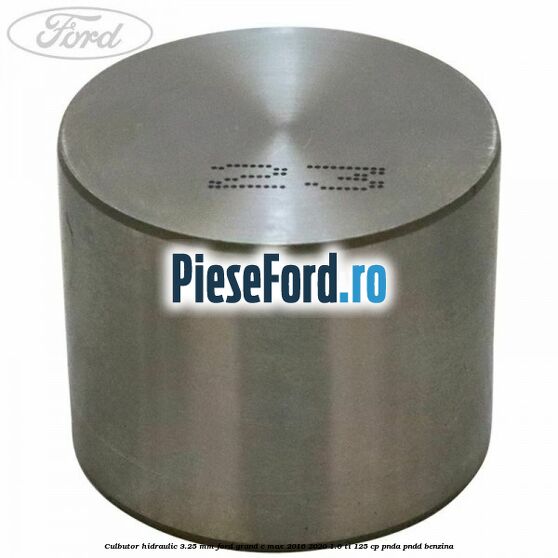 Culbutor hidraulic 3.25 mm Ford Grand C-Max 2016-2020 1.6 Ti 125 cp PNDA, PNDD benzina