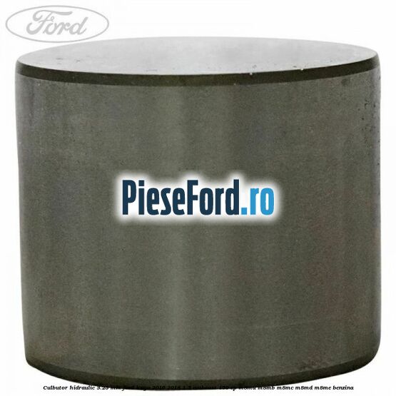Culbutor hidraulic 3.25 mm Ford Kuga 2016-2018 1.5 EcoBoost 150 cp M8MA, M8MB, M8MC, M8MD, M8ME benzina