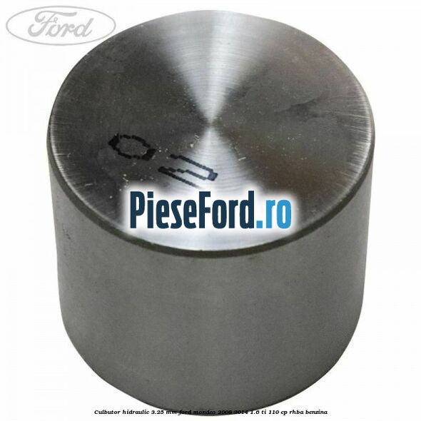 Culbutor hidraulic 3.25 mm Ford Mondeo 2008-2014 1.6 Ti 110 cp Culbutor hidraulic 3.25 mm Ford Mondeo 2008-2014 1.6 Ti 110 cp RHBA benzina
