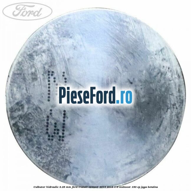 Culbutor hidraulic 3.25 mm Ford Transit Connect 2013-2018 1.6 EcoBoost 150 cp Culbutor hidraulic 3.25 mm Ford Transit Connect 2013-2018 1.6 EcoBoost 150 cp JQGA benzina